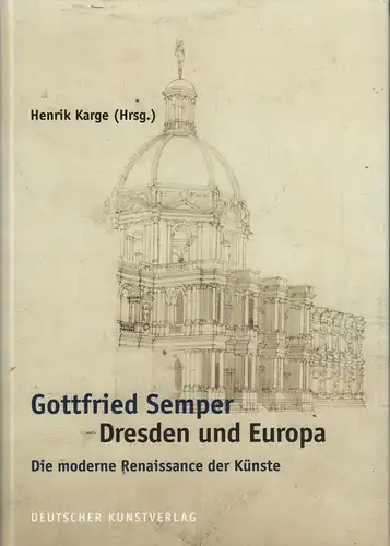 Buch: Gottfried Semper. Dresden und Europa, Karge,  Henrik (Hrsg.), 2007