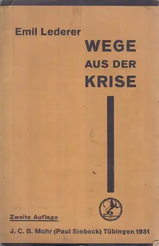 Buch: Wege aus der Krise. Lederer, Emil, 1931, J. C. B. Mohr. Ein Vortrag