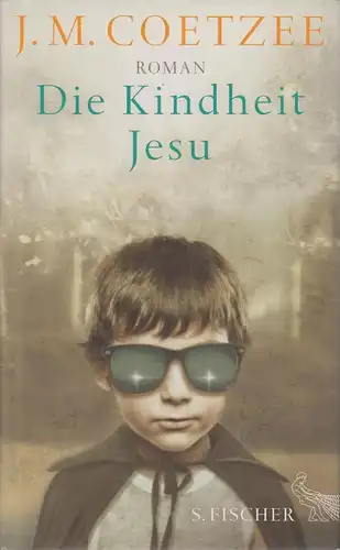 Buch: Die Kindheit Jesu, Coetzee, J. M. 2013, S. Fischer Verlag, Roman