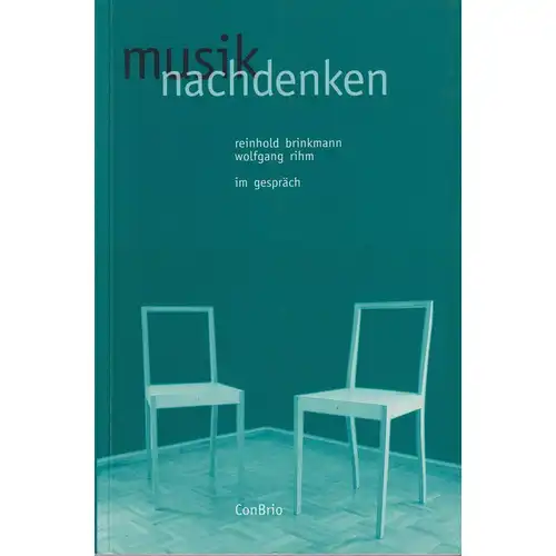 Buch: Musik nachdenken, Brinkmann, Reinhold, Rihm, Wolfgang, 2001, ConBri 332587
