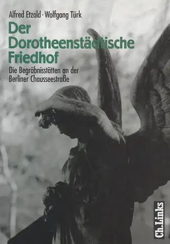 Buch: Der Dorotheenstädtische Friedhof, Etzold, Alfred u.a., 2002, Ch. Links