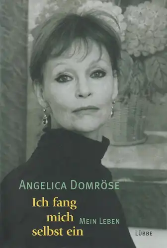 Buch: Ich fang mich selbst ein, Domröse, Angelica. 2003, Gustav Lübbe Verlag