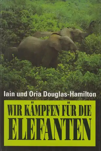 Buch: Wir kämpfen für die Elefanten, Douglas-Hamilton, Iain & Oria, 1992,