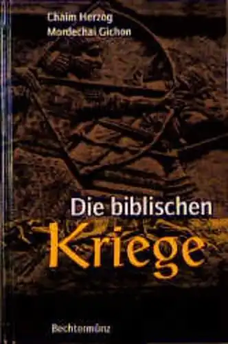 Buch: Die biblischen Kriege, Herzog, Chaim, Gichon, Mordechai, 2000, Bechtermünz