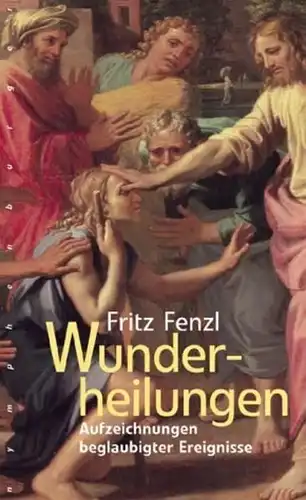Buch: Wunderheilungen, Fenzl, Fritz, 2003, Nymphenburger, gebraucht, gut