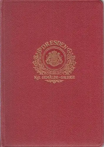 Buch: Dresden I - Die Kgl. Gemäldegalerie. Singer, Hans W., 1890, Union Verlag