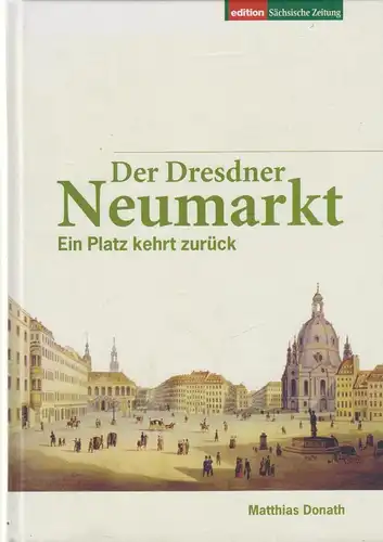 Buch: Der Dresdner Neumarkt, Donath, Matthias, 2006, Edition Sächsische Zeitung