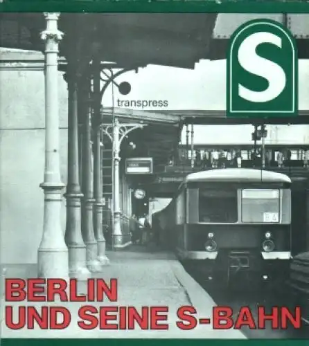 Buch: Berlin und seine S-Bahn. Borchert, Fritz u.a., 1987, Transpress Verlag