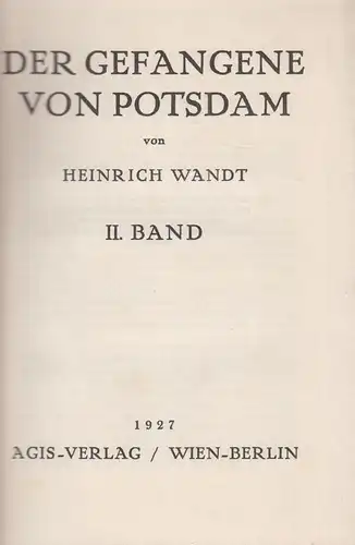 Buch: Der Gefangene von Potsdam Band II, Wandt, Heinrich, 1927, Agis-Verlag