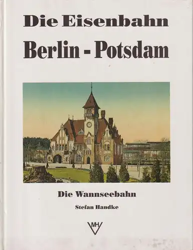 Buch: Die Eisenbahn Berlin-Potsdam, Handke, Stefan. 1988, Hildebrand Verlag