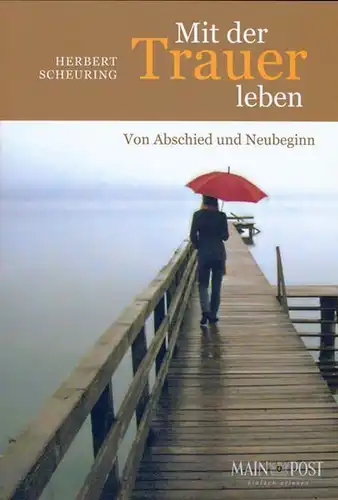 Buch: Mit der Trauer leben, Scheuring, Herbert, 2007, Main-Post, gebraucht: gut
