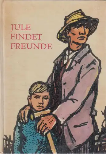Buch: Jule findet Freunde. Mau, Hans, 1960, Kinderbuchverlag, gebraucht, gut