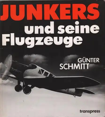 Buch: Hugo Junkers und seine Flugzeuge, Schmitt, Günter. 1986, gebraucht, gut