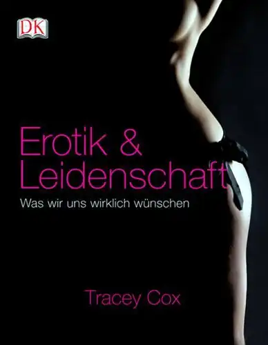 Buch: Erotik & Leidenschaft, Cox, Tracey, 2009, Dorling Kindersley