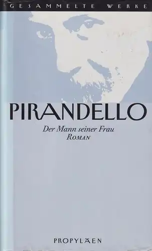 Buch: Der Mann seiner Frau, Pirandello, Luigi, 2000, Propyläen Verlag, Roman