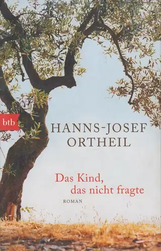 Buch: Das Kind, das nicht fragte, Ortheil, Hanns-Josef. Btb, 2014, btb Verlag