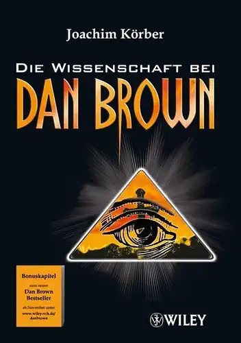 Buch: Die Wissenschaft bei Dan Brown. Körber, Joachim, 2009, Wiley-VCH Verlag