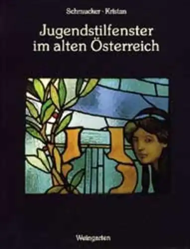 Buch: Jugendstilfenster im alten Österreich, Schmucker, Kristan, Weingarten, gut