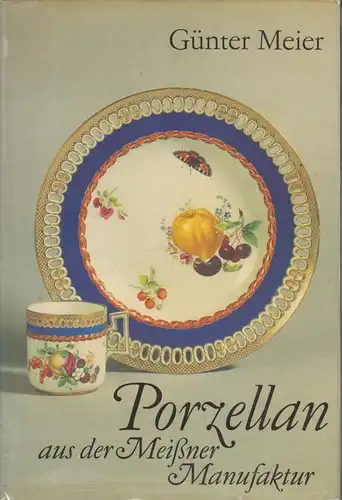 Buch: Porzellan aus der Meißner Manufaktur, Meier, Günter. 1985, Henschel 322952