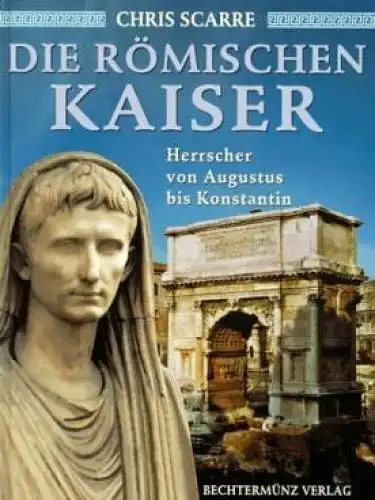 Buch: Die römischen Kaiser, Scarre, Chris. 1998, Bechtermünz Verlag
