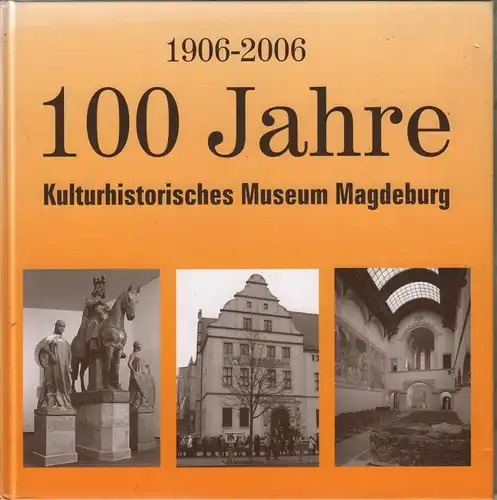 Buch: 100 Jahre Kulturhistorisches Museum Magdeburg, Puhle, Matthias (Hrsg.)