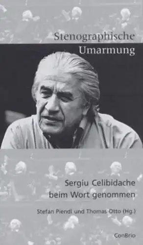Buch: Stenographische Umarmung, Piendl, S., 2002, ConBrio, Sergiu Celibidache