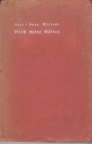 Buch: Durch meine Gärten, Willecke, Kurt-Hans, o. J., Axel Juncker, Gedicht. gut