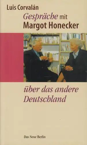 Buch: Gespräche mit Margot Honecker, Corvalan, Luis, 2001, Das Neue Berlin