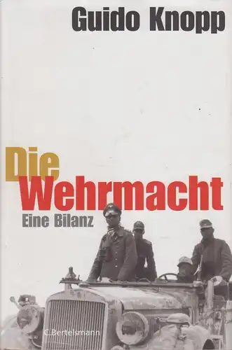Buch: Die Wehrmacht, Knopp, Guido und andere. 2007, C.Bertelsmann Verlag