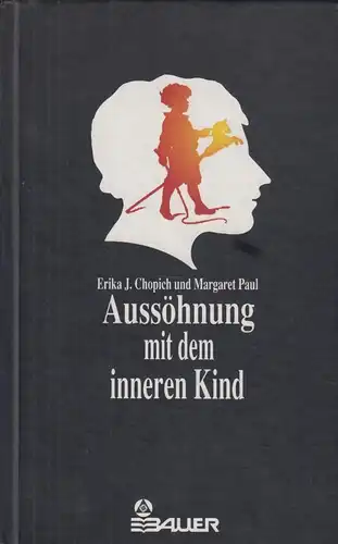 Buch: Aussöhnung mit dem inneren Kind, Chopich, Erika J. und Margaret Paul. 1997