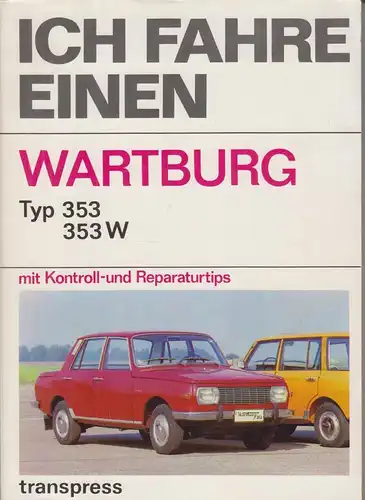 Buch: Ich fahre einen Wartburg  353/353 W. Ihling, Horst, 1978, Tanspress Verlag