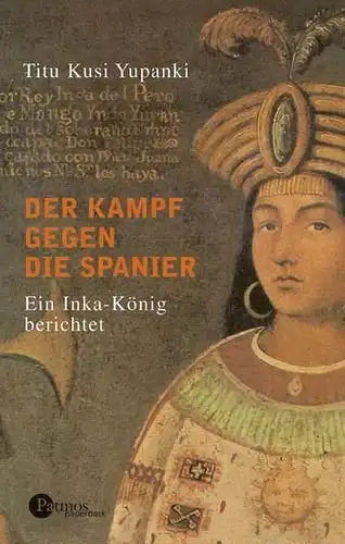 Buch: Der Kampf gegen die Spanier, Yupanki, Titu Kusi, 2003, Patmos