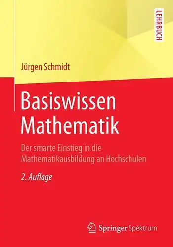 Buch: Basiswissen Mathematik. Schmidt, Jürgen, 2015, Springer Spektrum