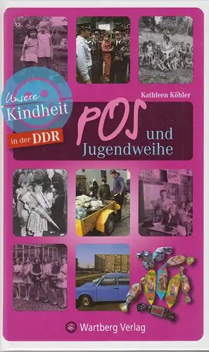Buch: POS und Jugendweihe, Köhler, Kathleen, 2010, Wartberg, Unsere Kindheit in