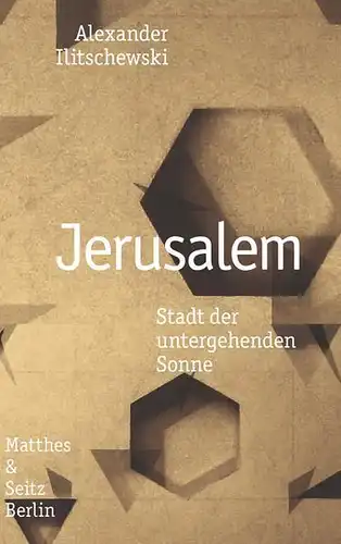 Buch: Jerusalem, Ilitschewski, Alexander, 2017, Matthes & Seitz Verlag, sehr gut