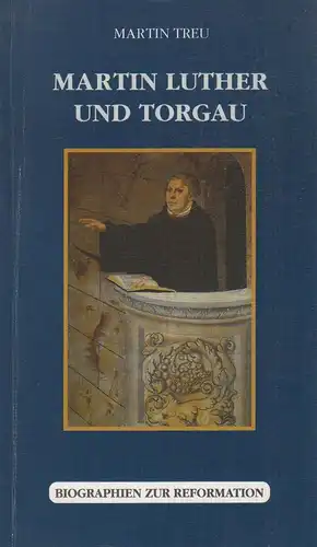 Buch: Martin Luther und Torgau, Treu, Martin, 2001, Drei Kastanien, Biographien