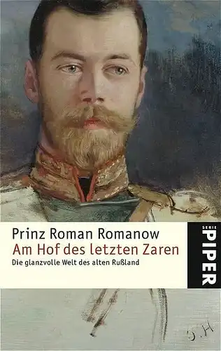 Buch: Am Hof des letzten Zaren. Prinz Roman Romanow, 2006, Piper, gebraucht, gut