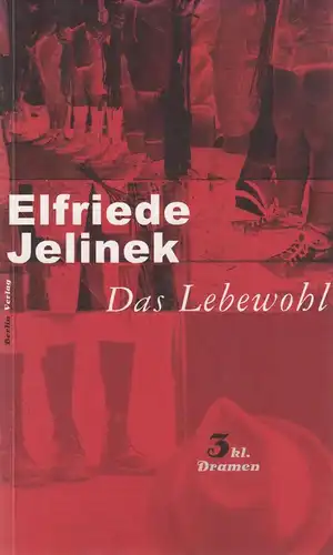 Buch: Das Lebewohl, 3 kleine Dramen. Jelinek, Elfriede, 2000, Berlin Verlag