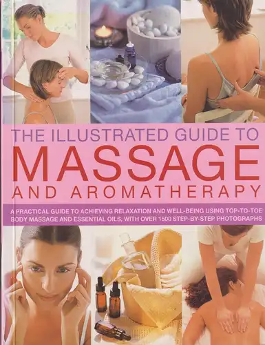 Buch: The Illustrated Guide To Massage And Aromatherapy, Stuart, Catherine, 2009