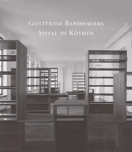 Buch: Spital in Köthen. Bandhauers, Gottfried, 2019, Stadt Köthen, sehr gut