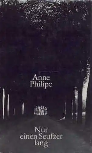 Buch: Nur einen Seufzer lang, Philipe, Anne. 1979, Verlag Volk und Welt