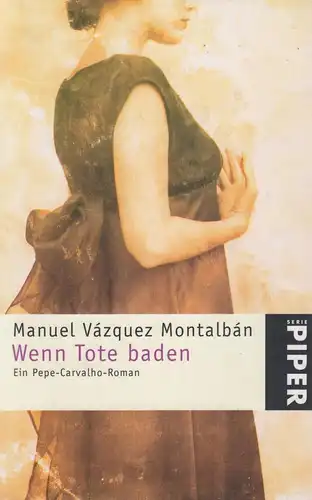 Buch: Wenn Tote baden, Roman. Vazquez Montalban, Manuel, 2001, Piper Verlag