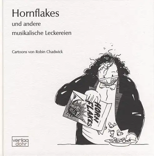Buch: Hornflakes und andere musikalische Leckereien, Chadwick, Robin, 2005, Dohr