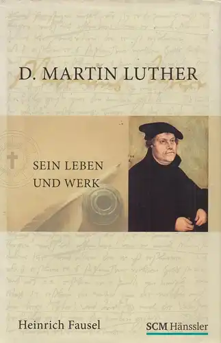 Buch: D. Martin Luther, Leben und Werk. Fausel, Heinrich, 2008, SCM Hänssler