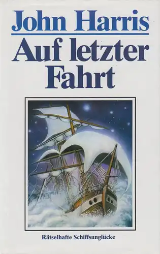 Buch: Auf letzter Fahrt, Rätselhafte Schiffsunglücke. Harris, John, Bertelsmann