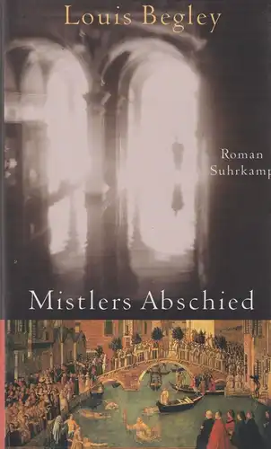 Buch: Mistlers Abschied, Roman. Begley, Louis, 1998, Suhrkamp Verlag
