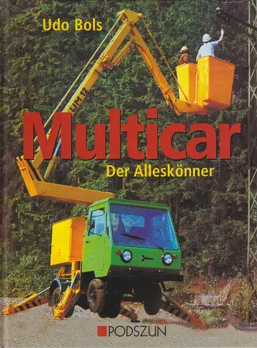 Buch: Multicar - Der Alleskönner. Bols, Udo, 2008, Verlag Podszun, sehr gut