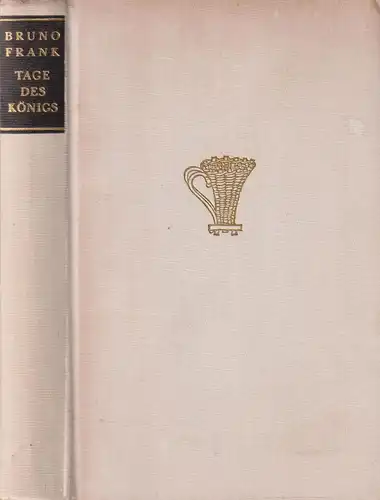 Buch: Tage des Königs. Frank, Bruno, 1952, Kiepenbücher, Erstausgabe