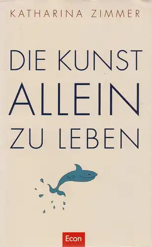 Buch: Die Kunst, allein zu leben. Zimmer, Katharina, 2002, Econ, gebraucht, gut