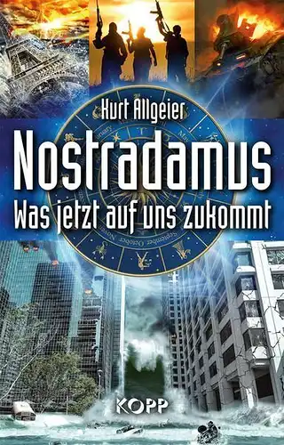 Buch: Nostradamus, Was jetzt auf uns zukommt, Allgeier, Kurt, 2015, Kopp Verlag